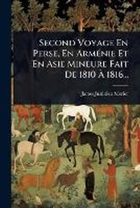 Abbildung von: Second Voyage En Perse, En ArmA(c)nie Et En Asie Mineure Fait De 1810 A? 1816... - Hutson Street Press