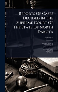 Abbildung von: Reports Of Cases Decided In The Supreme Court Of The State Of North Dakota - Hutson Street Press