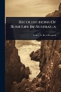 Abbildung von: Recollections Of Bush Life In Australia - Hutson Street Press