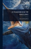 Cover: A Handbook Of Angling - Hutson Street Press