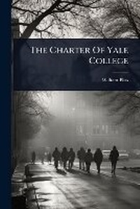 Abbildung von: The Charter Of Yale College - Hutson Street Press
