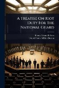 Enlarge image Cover: A Treatise On Riot Duty For The National Guard - Hutson Street Press
