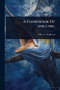 Enlarge image Cover: A Handbook Of Angling - Hutson Street Press