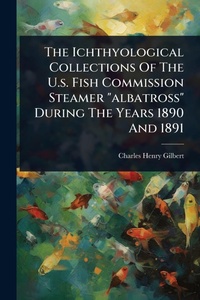 Abbildung von: The Ichthyological Collections Of The U.s. Fish Commission Steamer "albatross" During The Years 1890 And 1891 - Hutson Street Press