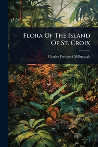 Abbildung von: Flora Of The Island Of St. Croix - Hutson Street Press