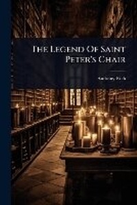 Enlarge image Cover: The Legend Of Saint Peter's Chair - Hutson Street Press