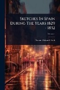 Abbildung von: Sketches In Spain During The Years 1829 - 1832 - Hutson Street Press
