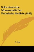 Cover: Schweizerische Monatschrift Fur Praktische Medizin (1858) - Kessinger Publishing