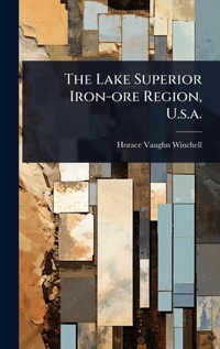 Abbildung von: The Lake Superior Iron-ore Region, U.s.a. - Hutson Street Press