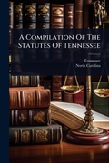 Cover: A Compilation Of The Statutes Of Tennessee - Hutson Street Press