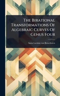 Abbildung von: The Birational Transformations Of Algebraic Curves Of Genus Four - Hutson Street Press