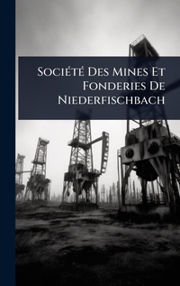 Abbildung von: SociA(c)tA(c) Des Mines Et Fonderies De Niederfischbach - Hutson Street Press