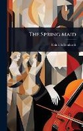 Cover: The Spring Maid - Hutson Street Press