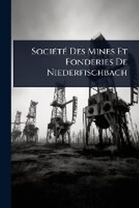Abbildung von: SociA(c)tA(c) Des Mines Et Fonderies De Niederfischbach - Hutson Street Press