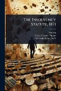 Abbildung von: The Insolvency Statute, 1871 - Hutson Street Press