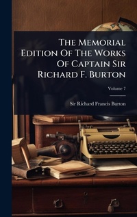 Abbildung von: The Memorial Edition Of The Works Of Captain Sir Richard F. Burton - Hutson Street Press
