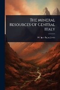 Abbildung von: The Mineral Resources Of Central Italy - Hutson Street Press