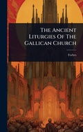 Cover: The Ancient Liturgies Of The Gallican Church - Hutson Street Press