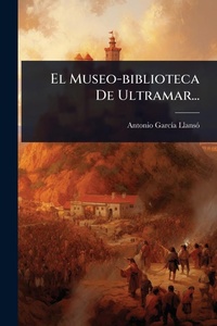 Abbildung von: El Museo-biblioteca De Ultramar... - Hutson Street Press