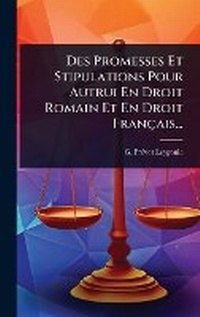 Abbildung von: Des Promesses Et Stipulations Pour Autrui En Droit Romain Et En Droit Francais... - Hutson Street Press