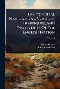 Abbildung von: The Principal Navigations, Voyages, Traffiques, And Discoveries Of The English Nation - Hutson Street Press