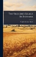 Cover: The Silo And Silage In Indiana - Hutson Street Press