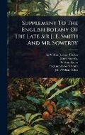 Cover: Supplement To The English Botany Of The Late Sir J. E. Smith And Mr. Sowerby - Hutson Street Press