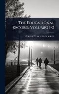 Cover: The Educational Record, Volumes 1-2 - Hutson Street Press