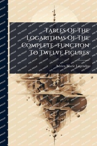 Abbildung von: Tables Of The Logarithms Of The Complete -function To Twelve Figures - Hutson Street Press