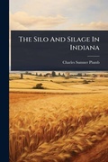 Cover: The Silo And Silage In Indiana - Hutson Street Press