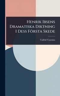 Abbildung von: Henrik Ibsens Dramatiska Diktning I Dess Foersta Skede - Hutson Street Press