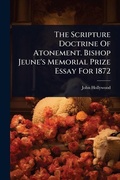 Cover: The Scripture Doctrine Of Atonement. Bishop Jeune's Memorial Prize Essay For 1872 - Hutson Street Press