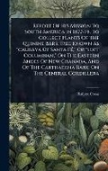 Cover: Report Of His Mission To South America In 1877-78, To Collect Plants Of The Quinine Bark Tree Known As "calisaya Of Santa FA(c)," Or "soft Columbian," On The Eastern Andes Of New Granada, And Of The Carthagena Bark, On The Central Cordillera - Hutson Street Press