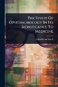 Cover: The Study Of Ophthalmology In Its Significance To Medicine - Hutson Street Press