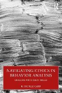 Abbildung von: Navigating Ethics in Behavior Analysis - Routledge