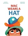 Cover: Mac Wears a Hat - Little Bee Books Inc.