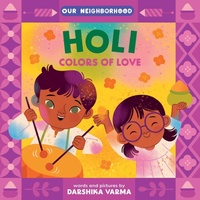 Abbildung von: Holi: Colors of Love (an Our Neighborhood Series Board Book for Toddlers Celebrating Hindu Culture) - Little Bee Books