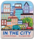 Cover: In the City (A City Skyline-Shaped Novelty Board Book for Toddlers) - Little Bee Books Inc.