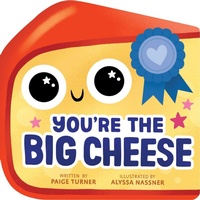 Abbildung von: You're the Big Cheese (a Shaped Novelty Board Book for Toddlers) - Little Bee Books