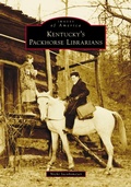 Abbildung von: Kentucky's Packhorse Librarians - Arcadia Publishing