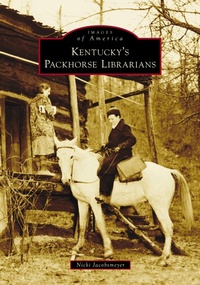 Abbildung von: Kentucky's Packhorse Librarians - Arcadia Publishing