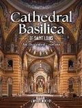 Cover: Cathedral Basilica of St. Louis - Reedy Press
