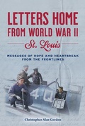 Cover: Letters Home from World War II: St. Louis - Reedy Press
