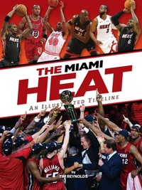 Abbildung von: Miami Heat: An Illustrated Timeline - Reedy Press