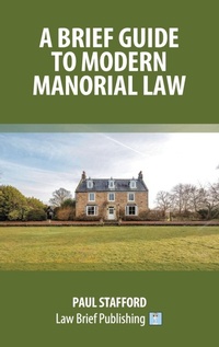 Abbildung von: A Brief Guide to Modern Manorial Law - Law Brief Publishing