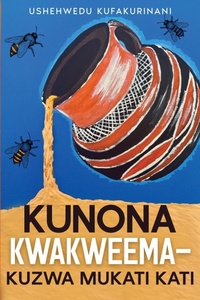 Abbildung von: Kunona Kwakweema - Kuzwa Mukati Kati - Carnelian Heart Publishing Ltd