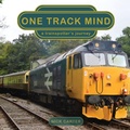 Cover: One Track Mind - a trainspotter's journey - Begin-A-Book Independent Publishers