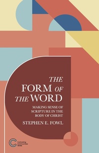 Enlarge image Cover: The Form of the Word: Making Sense of Scripture in the Body of Christ (Cultivating Communities, #3) - Englewood Press