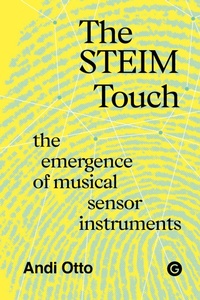 Enlarge image Cover: The STEIM Touch - Goldsmiths, University of London