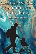 Cover: The Day We Said Goodbye to the Birds - Rampant Loon Press